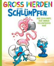 Cover von Groß werden mit den Schlümpfen: Der Schlumpf, der immer tollpatschig war