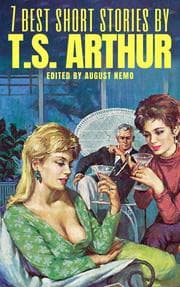 Cover von 7 best short stories by T. S. Arthur