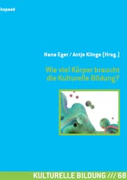 Cover von Wie viel Körper braucht die Kulturelle Bildung?