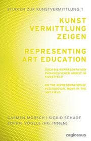 Cover von Kunstvermittlung zeigen: Über die Repräsentation pädagogischer Arbeit im Kunstfeld