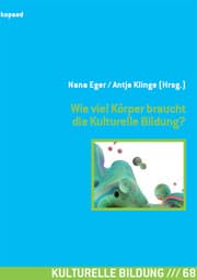 Cover von Wie viel Körper braucht die Kulturelle Bildung?