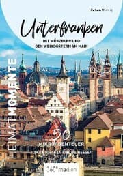 Cover von Unterfranken mit Würzburg und den Weindörfern am Main - HeimatMomente