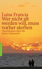 Cover von Wer nicht alt werden will, muss vorher sterben