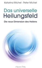 Cover von Das universelle Heilungsfeld - Die neue Dimension des Heilens