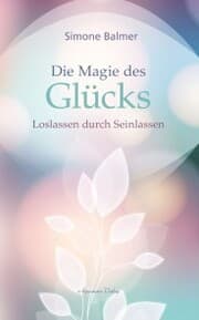 Cover von Die Magie des Glücks - Loslassen durch Seinlassen