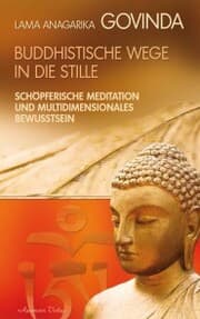 Cover von Buddhistische Wege in die Stille. Schöpferische Meditation und multidimensionales Bewusstsein