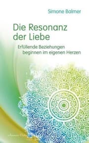 Cover von Die Resonanz der Liebe: Erfüllende Beziehungen beginnen im eigenen Herzen