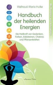 Cover von Handbuch der heilenden Energien. Die Heilkraft von Gedanken, Farben, Edelsteinen, Chakras und Pflanzenkräften