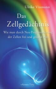 Cover von Das Zellgedächtnis: Wie man durch Neuprogrammierung der Zellen frei und gesund wird