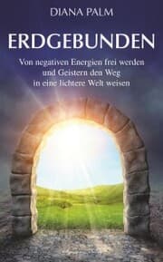 Cover von Erdgebunden: Von negativen Energien frei werden und Geistern den Weg in eine lichtere Welt weisen