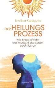 Cover von Der Heilungsprozess: Wie Energiefelder das menschliche Leben beeinflussen