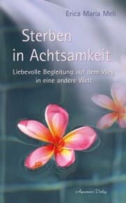 Cover von Sterben in Achtsamkeit: Liebevolle Begleitung auf dem Weg in eine andere Welt