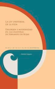 Cover von La ley universal de la vida : desorden y modernidad en 'La Celestina' de Fernando de Rojas