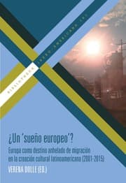 Cover von ¿Un 'sueño europeo'? : Europa como destino anhelado de migración en la creación cultural latinoamericana (2001-2015)