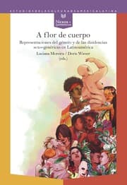 Cover von A flor de cuerpo : representaciones del género y de las disidencias sexo-genéricas en Latinoamérica