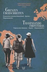 Cover von Grenzen überschreiten : Frauenreisen zwischen Deutschland - Spanien - Hispanoamerika = Traspasando fronteras : viajeras entre Alemania - España - Hispanoamérica