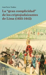 Cover von La 'gran complicidad' de los criptojudaizantes de Lima (1635-1642)