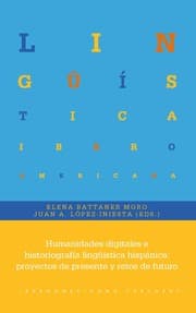 Cover von Humanidades digitales e historiografía lingüística hispánica : proyectos de presente y retos de futuro