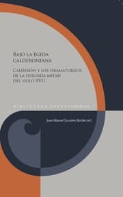 Cover von Bajo la égida calderoniana : Calderón y los dramaturgos de la segunda mitad del siglo XVII