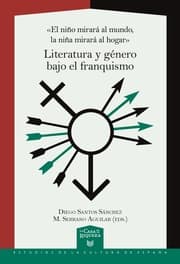 Cover von «El niño mirará al mundo, la niña mirará al hogar» : literatura y género bajo el franquismo
