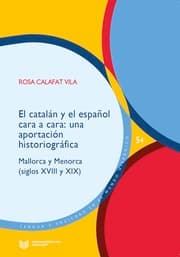 Cover von El catalán y el español cara a cara : una aportación historiográfica : Mallorca y Menorca (siglos XVIII y XIX)