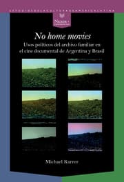 Cover von 'No home movies' : usos políticos del archivo familiar en el cine documental de Argentina y Brasil