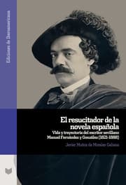 Cover von El resucitador de la novela española : vida y trayectoria del escritor sevillano Manuel Fernández y González (1821-1888)