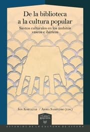 Cover von De la biblioteca a la cultura popular : santos culturales en los ámbitos vascos e ibéricos