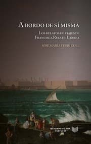 Cover von A bordo de sí misma : los relatos de viajes de Francisca Ruiz de Larrea
