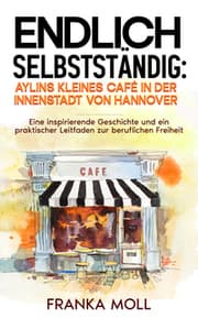 Cover von Endlich selbstständig: Aylins kleines Café in der Innenstadt von Hannover