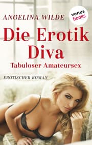 Cover von Die Erotik-Diva: Tabuloser Amateursex