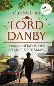 Cover von Lord Danby: Das Geheimnis des Flying Scotsman