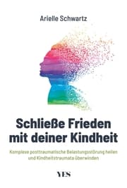Cover von Schließe Frieden mit deiner Kindheit