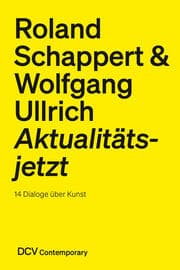 Cover von Roland Schappert & Wolfgang Ullrich - Aktualitätsjetzt. 14 Dialoge über Kunst