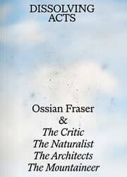Cover von Ossian Fraser & The Critic, The Naturalist, The Architects, The Mountaineer - DISSOLVING ACTS