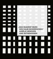 Cover von 'Das Quadrat muss den Raum beherrschen!' - Aurélie Nemours und Zeitgenossen