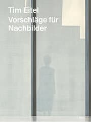 Cover von Tim Eitel - Vorschläge für Nachbilder /Propositions for Afterimages