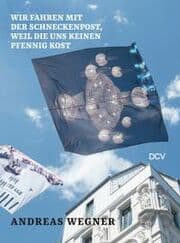 Cover von Andreas Wegner: Wir fahren mit der Schneckenpost, weil die uns keinen Pfennig kost