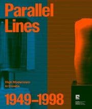 Cover von Parallel Lines: High Modernism in Croatia 1949-1998