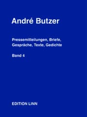 Cover von André Butzer: Pressemitteilungen, Briefe, Gespräche, Texte, Gedichte