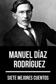 Cover von 7 mejores cuentos de Manuel Díaz Rodríguez