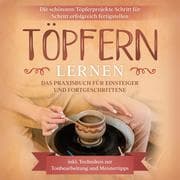 Cover von Töpfern lernen: Das Praxisbuch für Einsteiger und Fortgeschrittene , Die schönsten Töpferprojekte Schritt für Schritt erfolgreich fertigstellen - inkl. Techniken zur Tonbearbeitung und Meistertipps