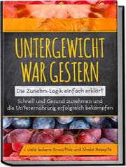 Cover von Untergewicht war gestern: Die Zunehm-Logik einfach erklärt