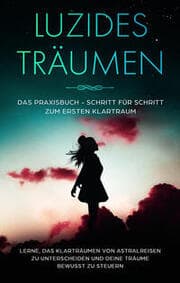 Cover von Luzides Träumen: Das Praxisbuch - Schritt für Schritt zum ersten Klartraum