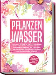 Cover von Pflanzenwasser: Heilkraft der floralen Seelen