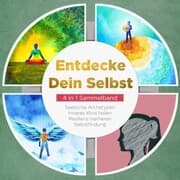 Cover von Entdecke Dein Selbst - 4 in 1 Sammelband: Seelische Archetypen , Selbstfindung , Inneres Kind heilen , Resilienz trainieren