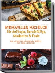 Cover von Mikrowellen Kochbuch für Anfänger, Berufstätige, Studenten & Faule