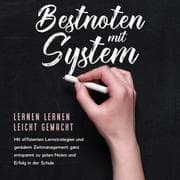 Cover von Bestnoten mit System - Lernen lernen leicht gemacht: Mit effizienten Lernstrategien und genialem Zeitmanagement ganz entspannt zu guten Noten und Erfolg in der Schule