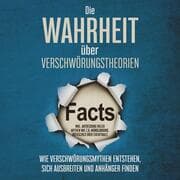 Cover von Die Wahrheit über Verschwörungstheorien: Wie Verschwörungsmythen entstehen, sich ausbreiten und Anhänger finden - inkl. Aufdeckung vieler Mythen wie z.B. Mondlandung, Rothschild oder Chemtrails