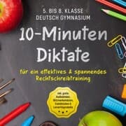 Cover von 10-Minuten Diktate für ein effektives & spannendes Rechtschreibtraining - 5. bis 8. Klasse Deutsch Gymnasium - inkl. gratis Audiodateien, Blitzmerkerkästen, Eselsbrücken & Lernerfolgstabelle